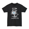 It's Fine, I'm Fine, Everything Is Fine - Big & Tall Tee