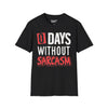 Zero Days Without Sarcasm Tee