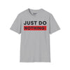 Just Do Nothing Tee graphic t-shirt with funny saying