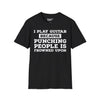 I Play Guitar Because Punching People Is Frowned Upon Tee
