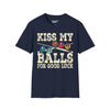 Kiss My Balls For Good Luck Tee graphic t-shirt with funny saying
