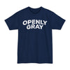Openly Gray - Big & Tall Tee graphic t-shirt with funny saying