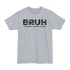 BRUH formerly knows as DAD - Big & Tall Tee graphic t-shirt with funny saying