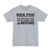 Deja Poo, The Feeling You've Heard This Shit Before - Big & Tall Tee