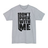 Don't Puck With Me - Big & Tall Tee graphic t-shirt with funny saying