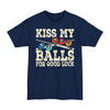 Kiss My Balls For Good Luck - Big & Tall Tee