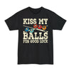 Kiss My Balls For Good Luck - Big & Tall Tee graphic t-shirt with funny saying