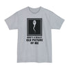 Here's A Really Old Picture Of Me - Big & Tall Tee