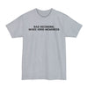 Bad Decisions Make Good Memories - Big & Tall Tee