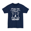 It's All Fun & Games Until Somebody Burns Their Weiner - Big & Tall Tee