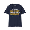 Of Course I Talk To Myself, Sometimes I Need Expert Advice Tee