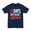 Zero Days Without Sarcasm - Big & Tall Tee graphic t-shirt with funny saying