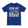 Kiss My Balls For Good Luck - Big & Tall Tee