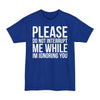 Please Don't Interrupt Me While I'm Ignoring You - Big & Tall Tee