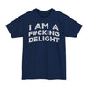 I Am A F#cking Delight - Big & Tall Tee