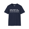Some Things Are Better Left Alone. Like Me, For Instance Tee