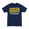 Do Not Disturb, I'm Coding - Big & Tall Tee