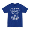 It's All Fun & Games Until Somebody Burns Their Weiner - Big & Tall Tee