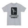 I Pooped Today V2 - Big & Tall Tee