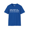 Some Things Are Better Left Alone. Like Me, For Instance Tee