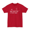 Well Thats Not A Good Sign - Big & Tall Tee