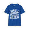 Not Bossy, Aggressively Helpful Tee