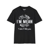 Y'all Think I'm Mean Wait Till I Don't Like You Tee