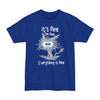 It's Fine, I'm Fine, Everything Is Fine - Big & Tall Tee