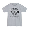 Y'all Think I'm Mean Wait Till I Don't Like You - Big & Tall Tee