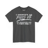 I Identify As Pissed Off, My Pronouns Are Try Me Tee