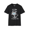 It's Fine, I'm Fine, Everything Is Fine Tee