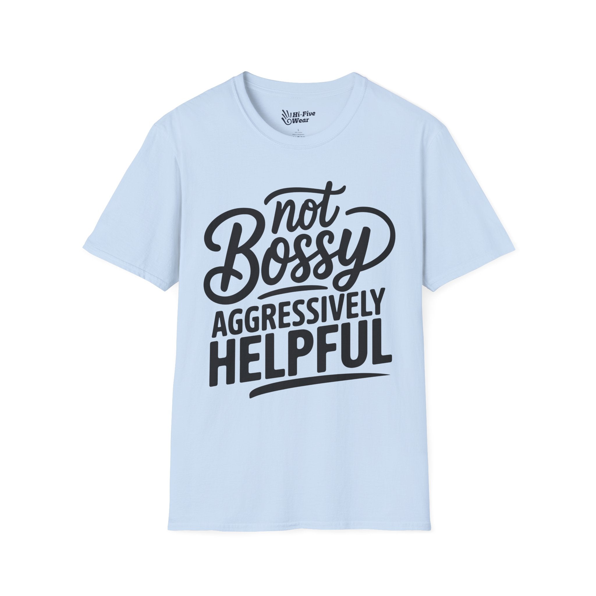 Not Bossy, Aggressively Helpful - Softstyle Tee