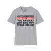 Just Remember If We Get Caught You're Deaf And Do Not Speak English Tee