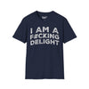 I Am A F#cking Delight Tee