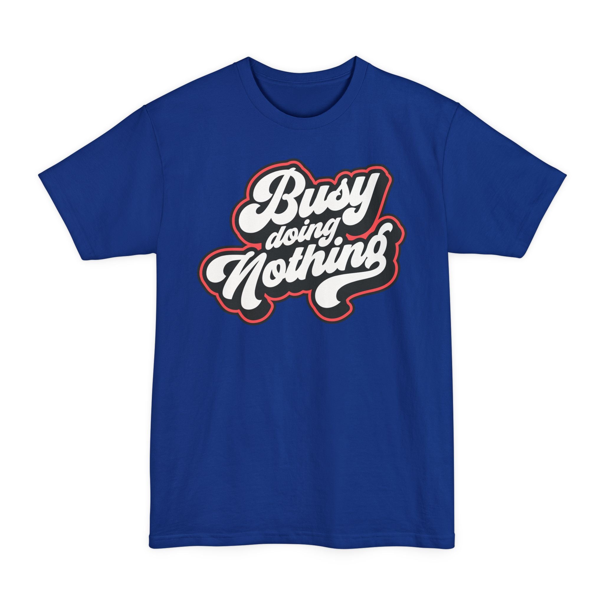 Busy Doing Nothing - Unisex Tall Beefy-T®