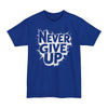 Never Give Up - Big & Tall Tee