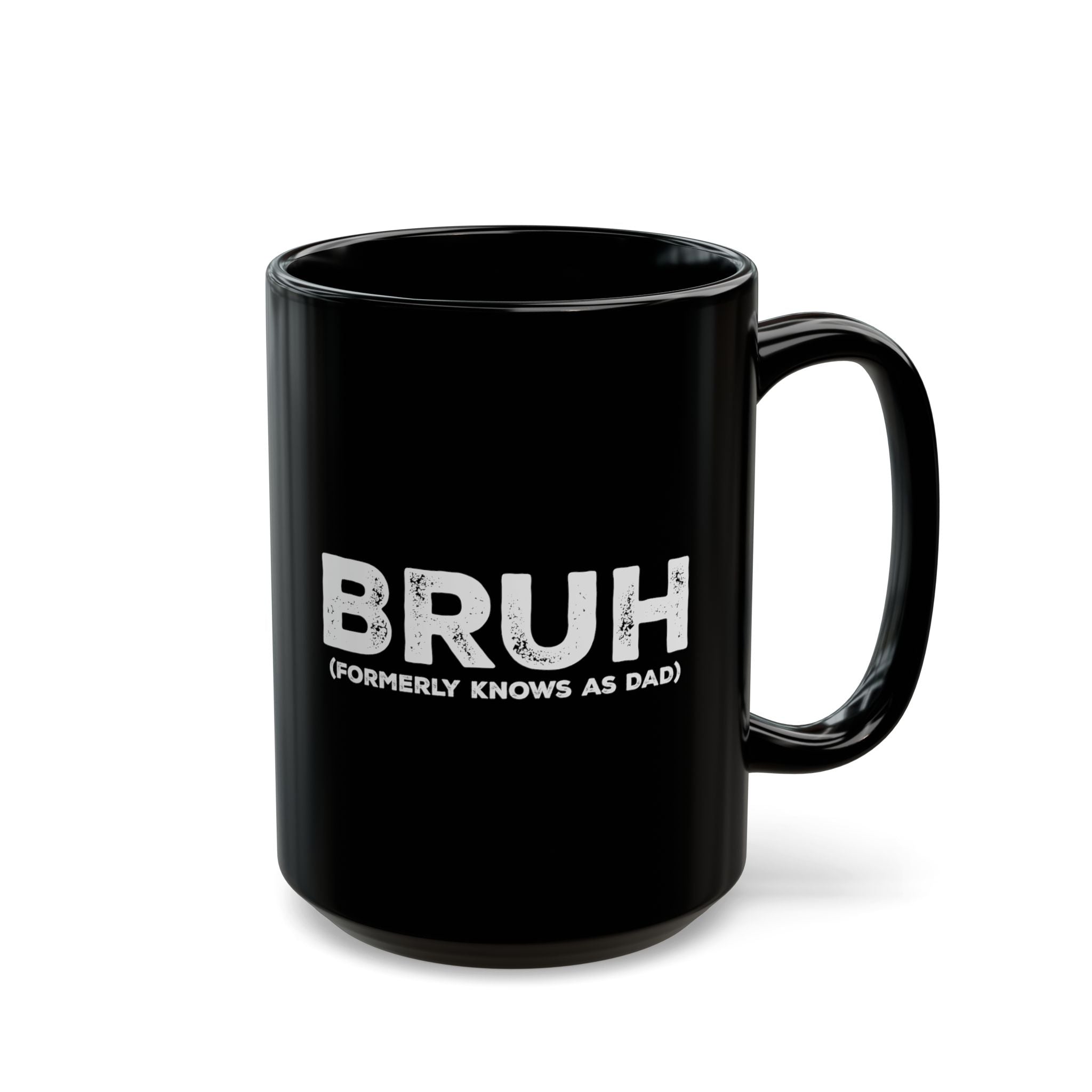 BRUH, Formerly Known As Dad – Coffee Mug (11oz & 15oz)