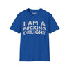 I Am A F#cking Delight Tee
