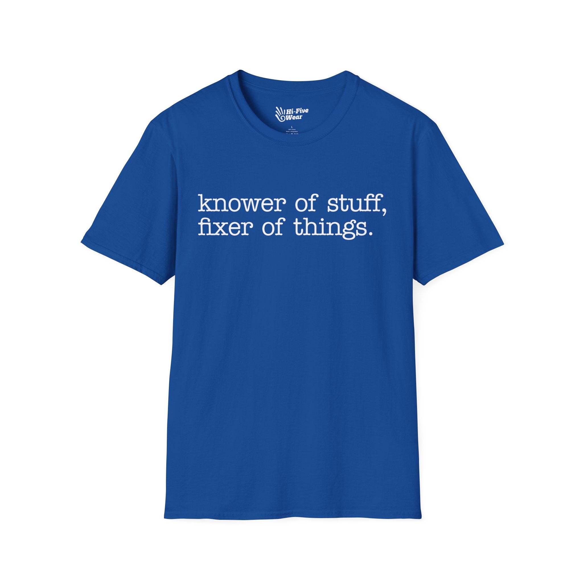 Knower Of Things, Fixer Of Stuff - Softstyle Tee