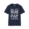 I'm So Broke I Can't Even Pay Attention Tee