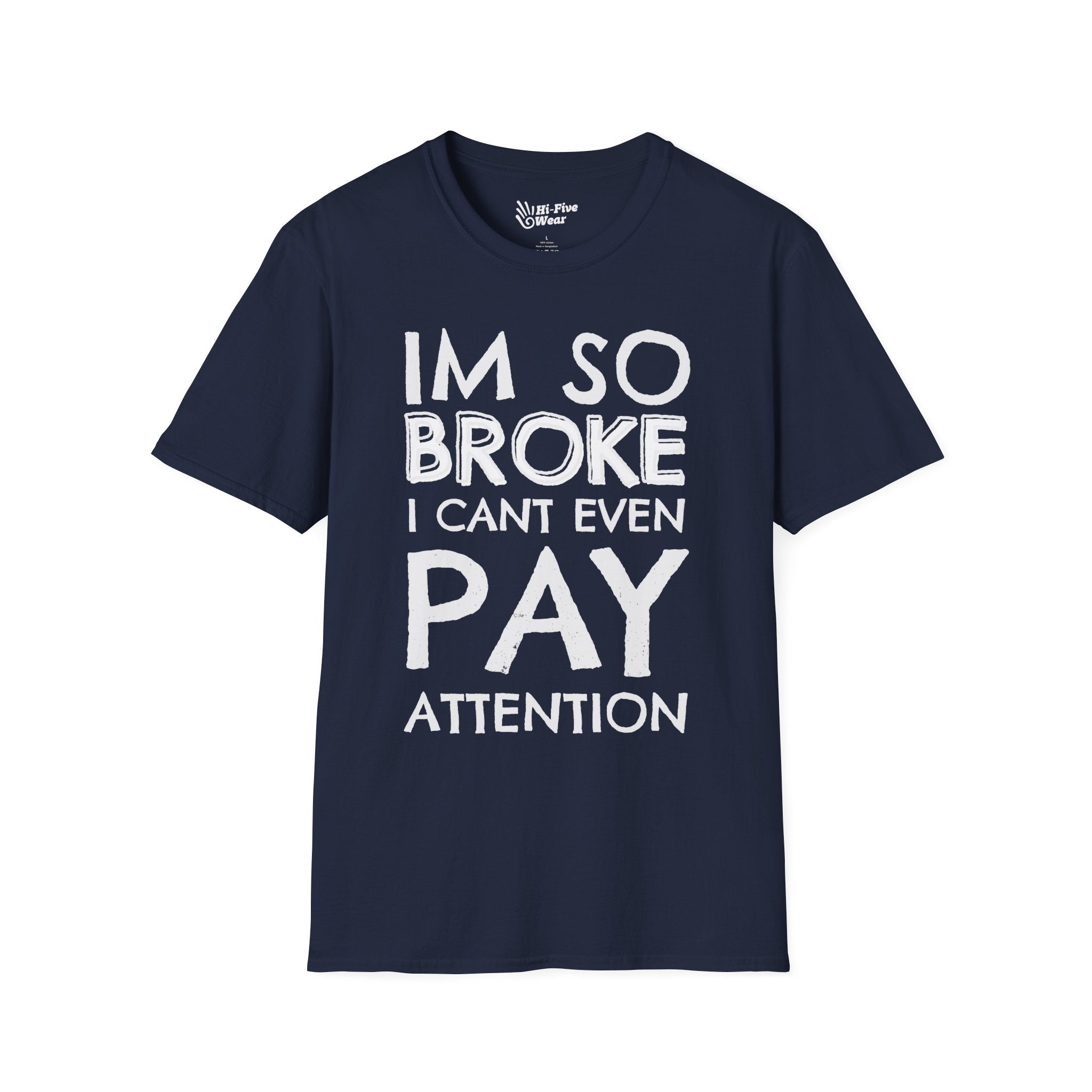 I'm So Broke I Can't Even Pay Attention Tee