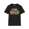 Of Course I Talk To Myself, Sometimes I Need Expert Advice - Unisex Softstyle Tee