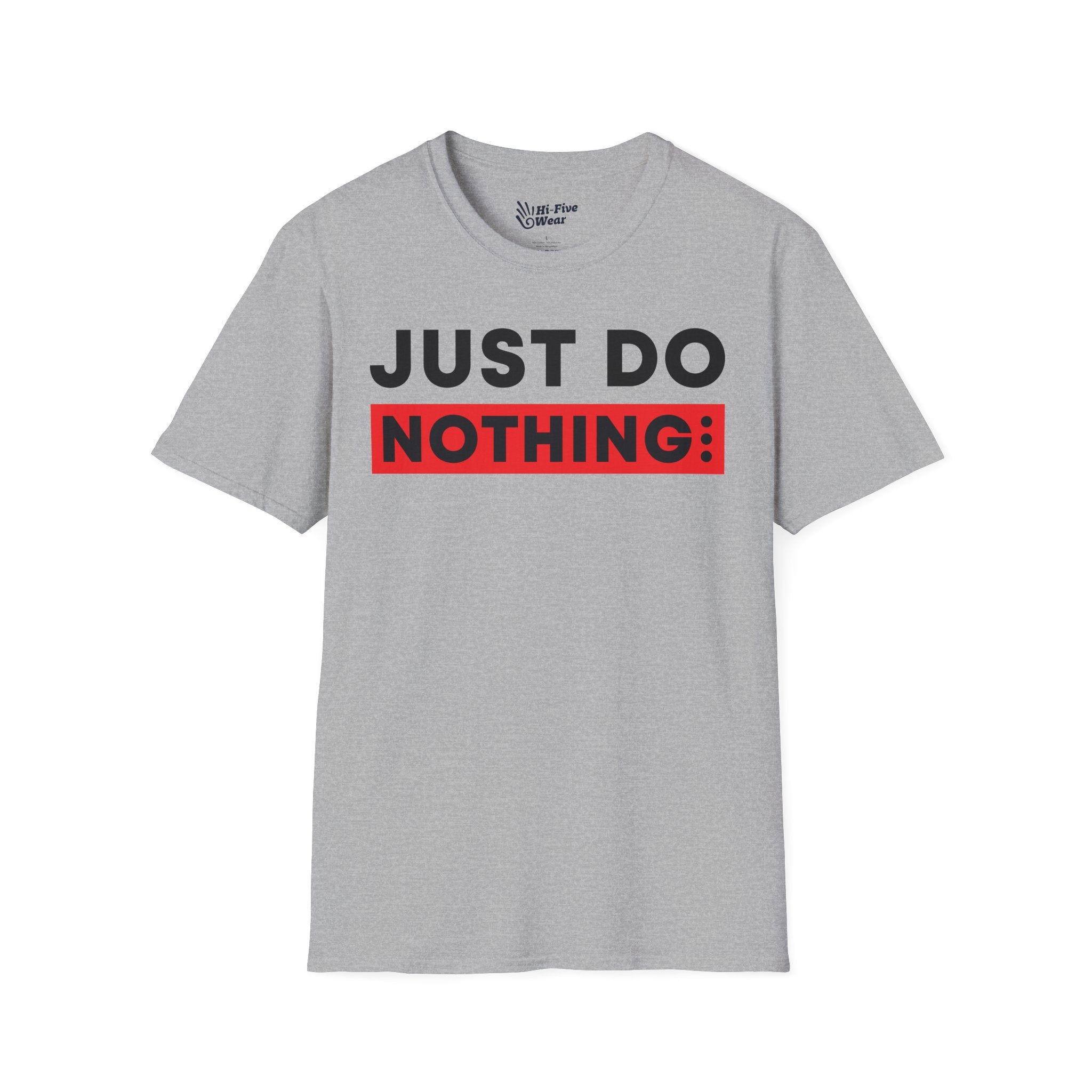 Just Do Nothing - Softstyle Tee