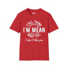 Y'all Think I'm Mean Wait Till I Don't Like You Tee