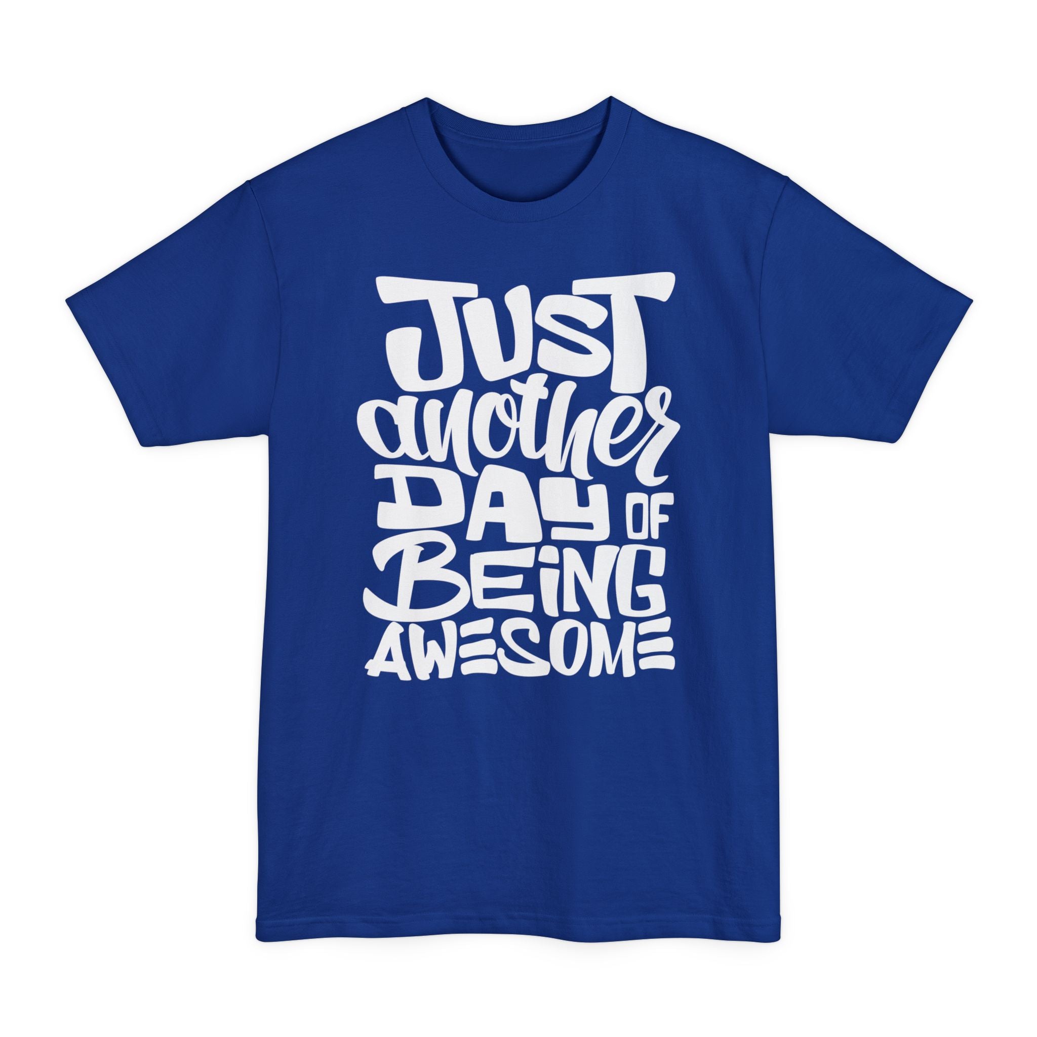 Just Another Day Of Being Awesome - Big & Tall Tee