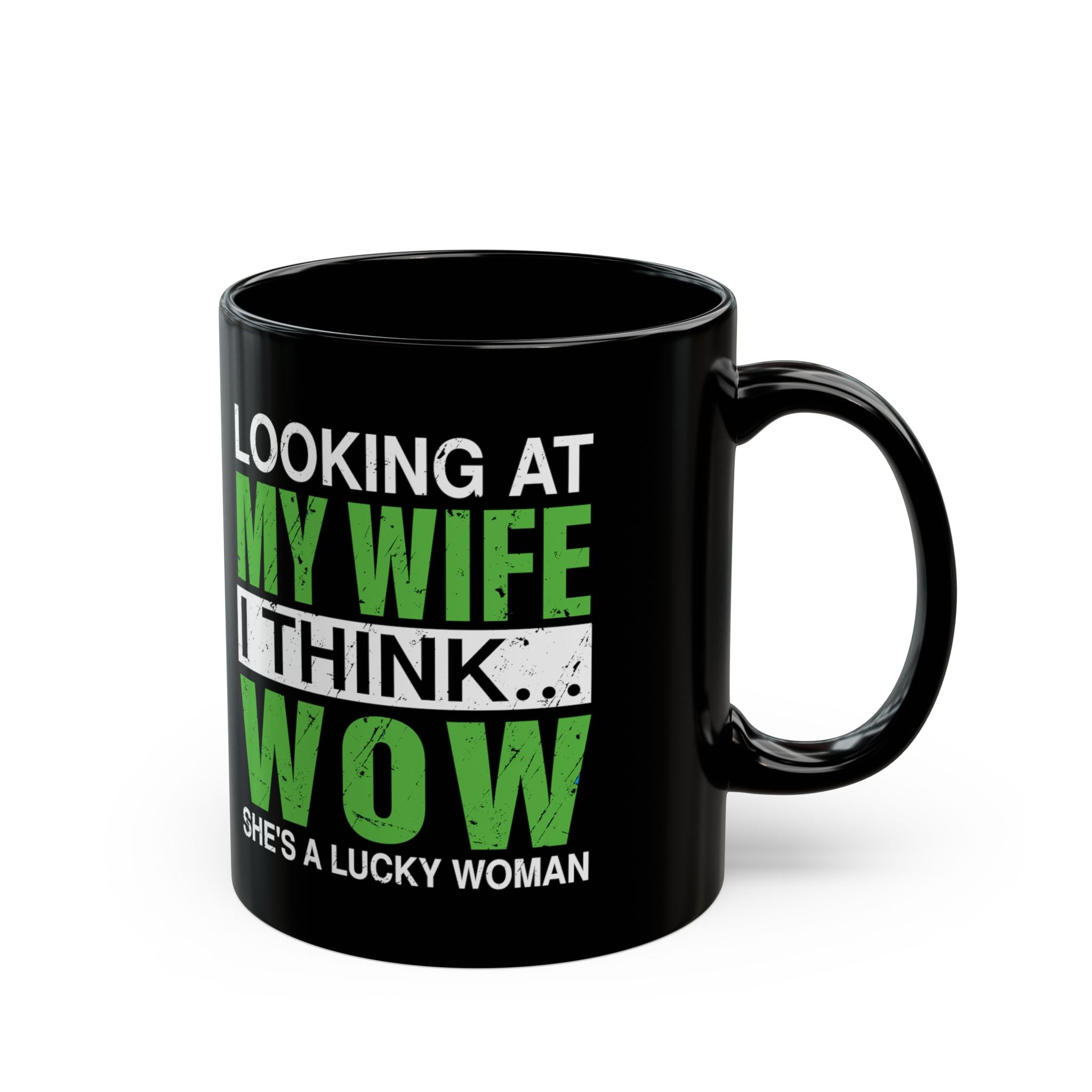Looking At My Wife I Think, WOW She's A Lucky Woman - Coffee Mug (11oz & 15oz)