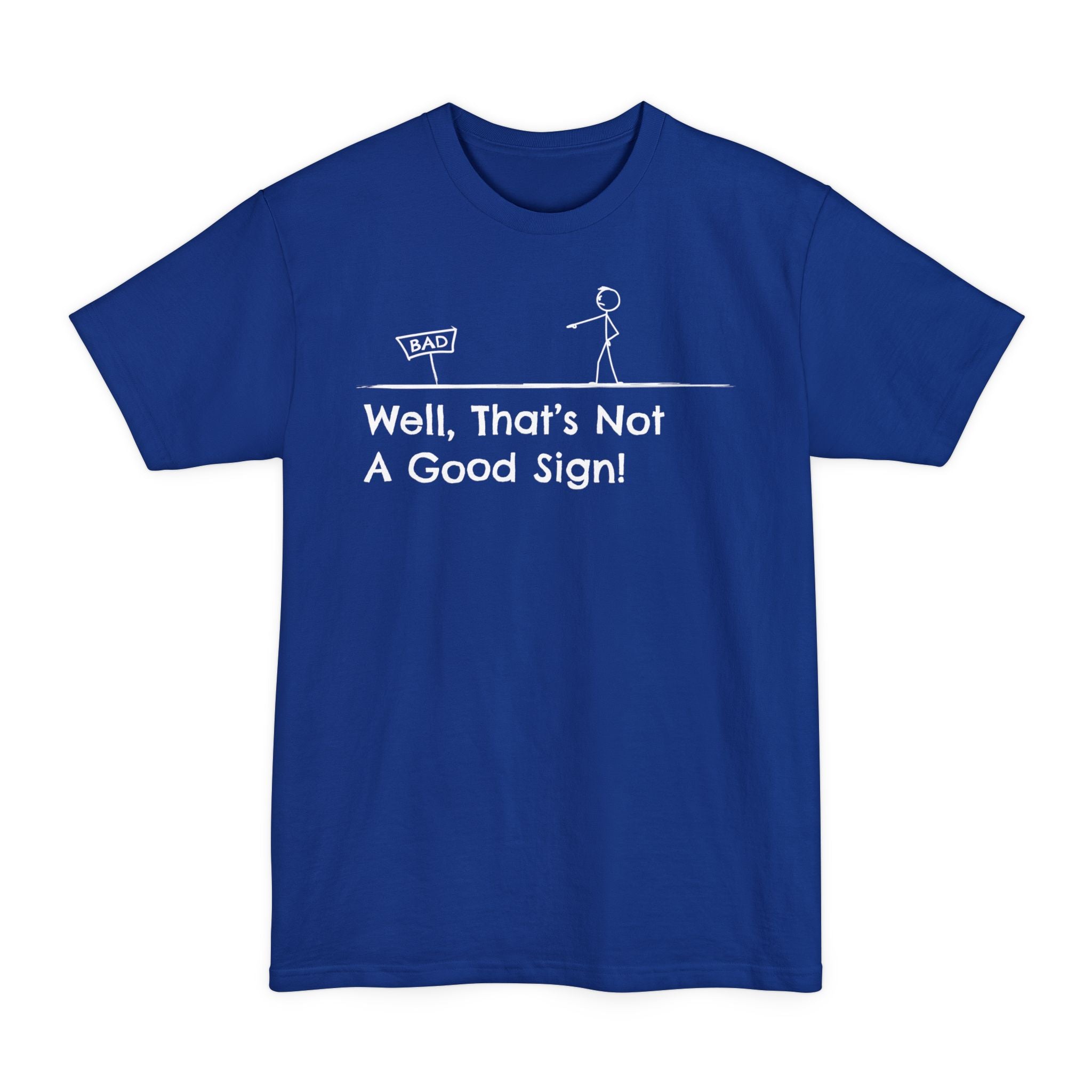 Well Thats Not A Good Sign - Big & Tall Tee