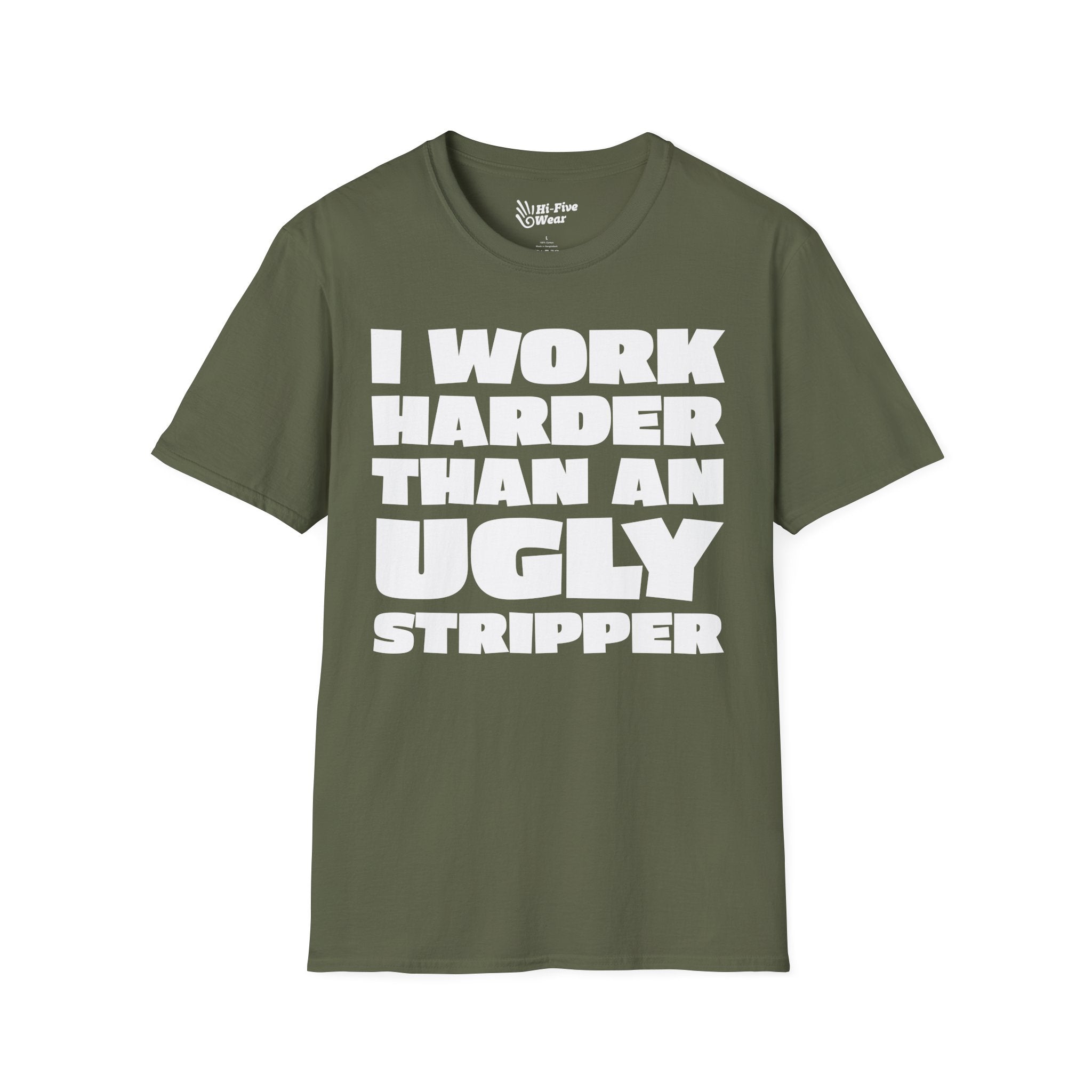 I Work Harder Than An Ugly Stripper Tee