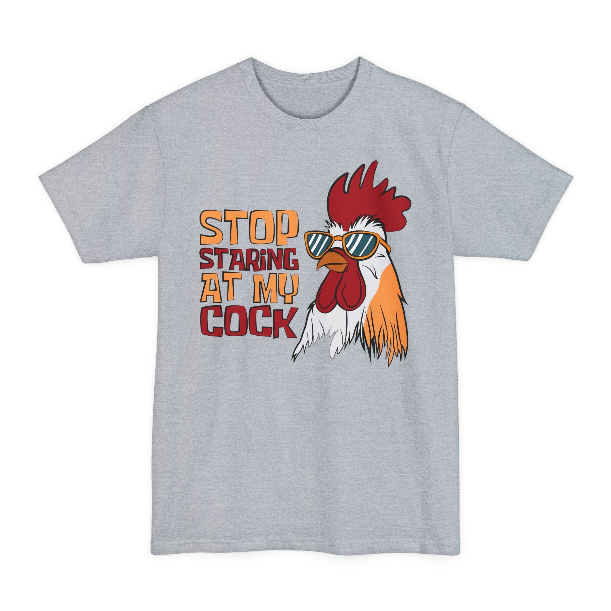 Stop Staring At My Cock - Big & Tall Tee