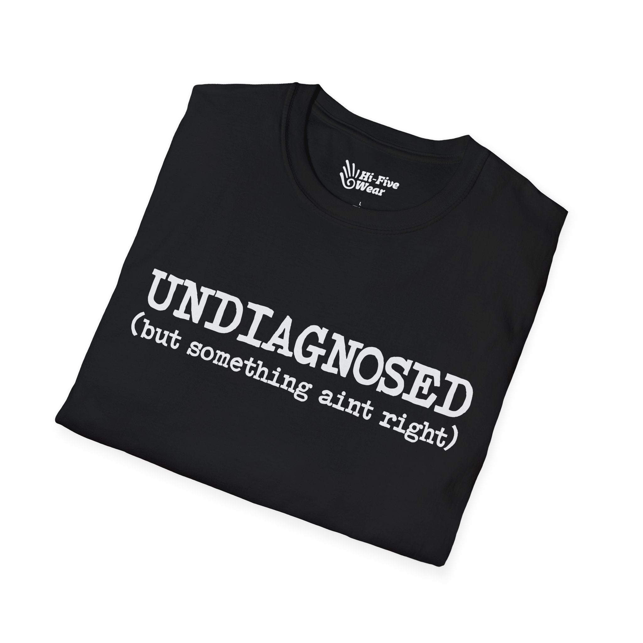 Undiagnosed, But Something Aint Right - Unisex Softstyle Tee
